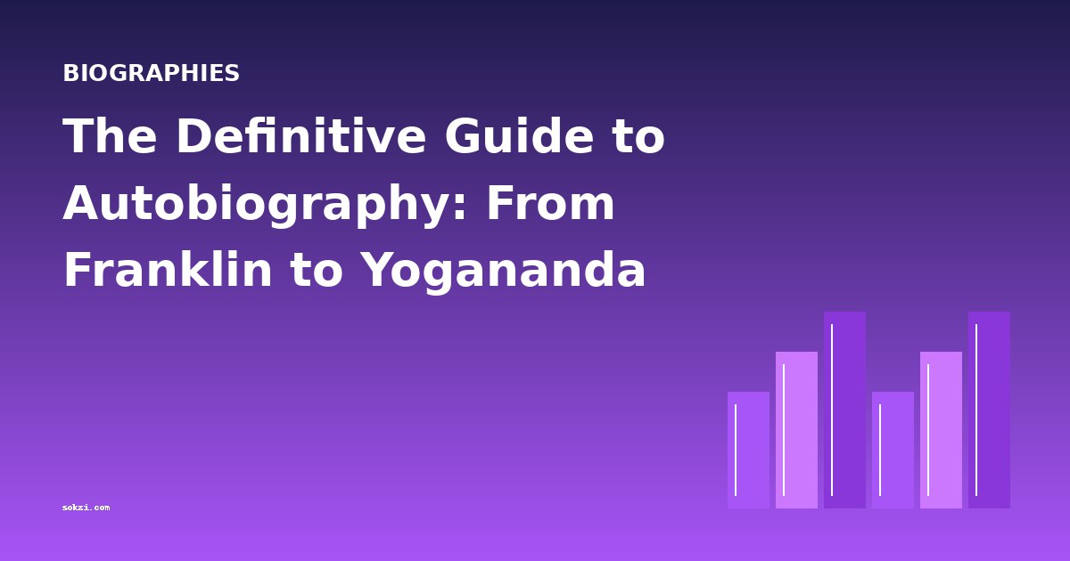 The Definitive Guide to Autobiography: From Franklin to Yogananda