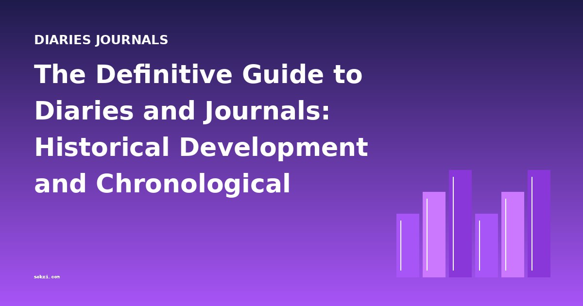 The Definitive Guide to Diaries and Journals: Historical Development and Chronological Overview