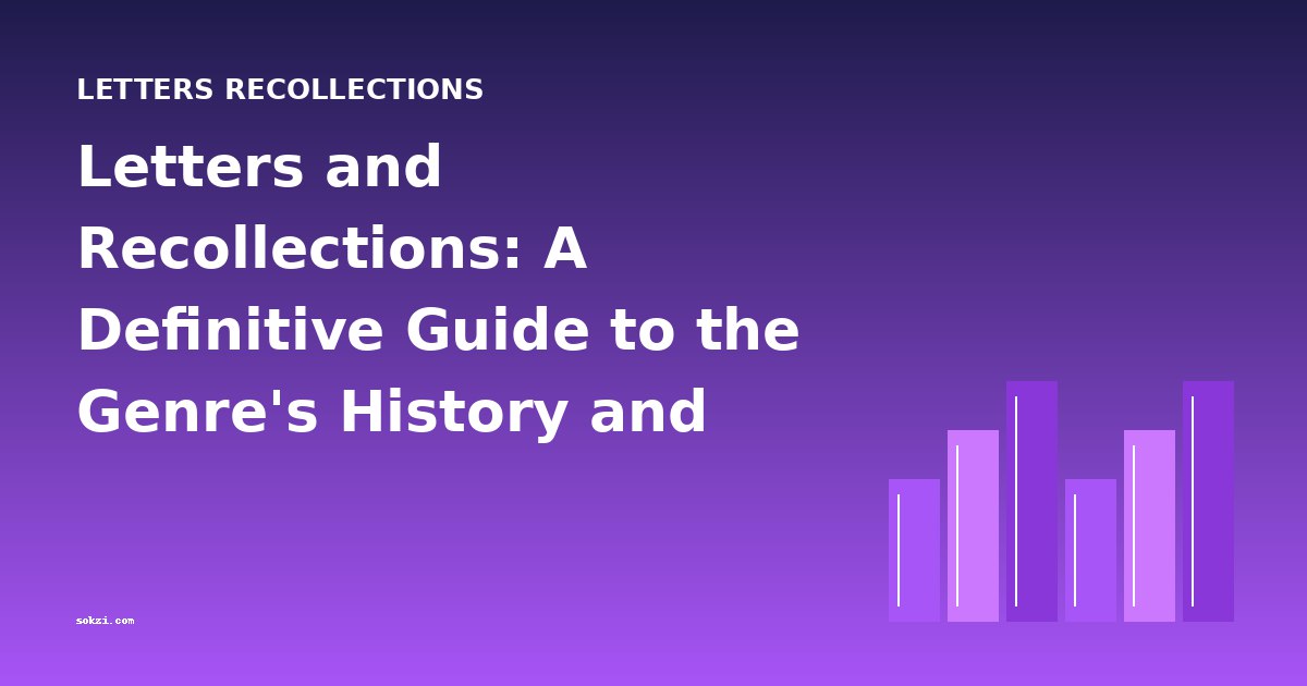 Letters and Recollections: A Definitive Guide to the Genre's History and Development