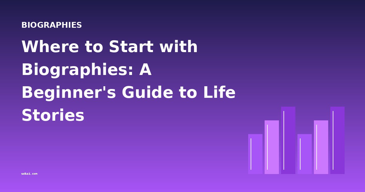 Where to Start with Biographies: A Beginner's Guide to Life Stories