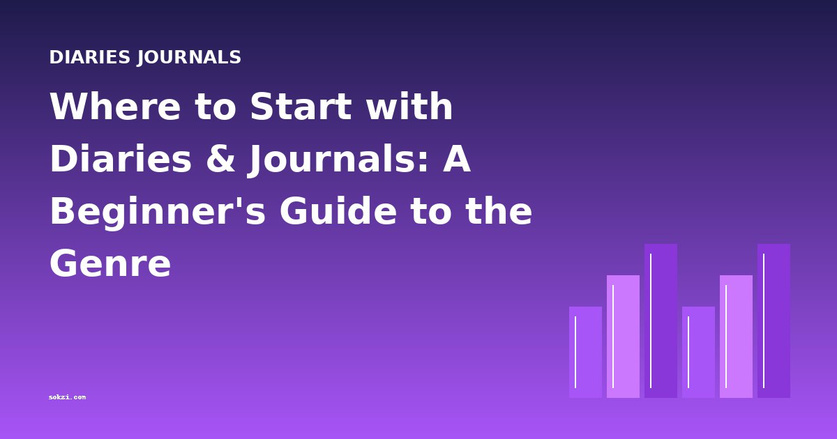 Where to Start with Diaries & Journals: A Beginner's Guide to the Genre