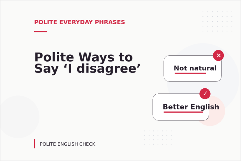 Polite Ways to Say ‘I disagree’ Polite Ways to Say ‘I disagree’