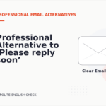 Professional Alternative to ‘Please reply soon’