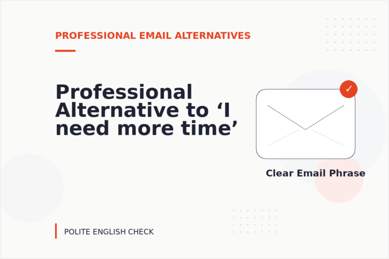 Professional Alternative to ‘I need more time’ Professional Alternative to ‘I need more time’