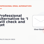 Professional Alternative to ‘I will check and get back to you’