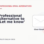 Professional Alternative to ‘Let me know’