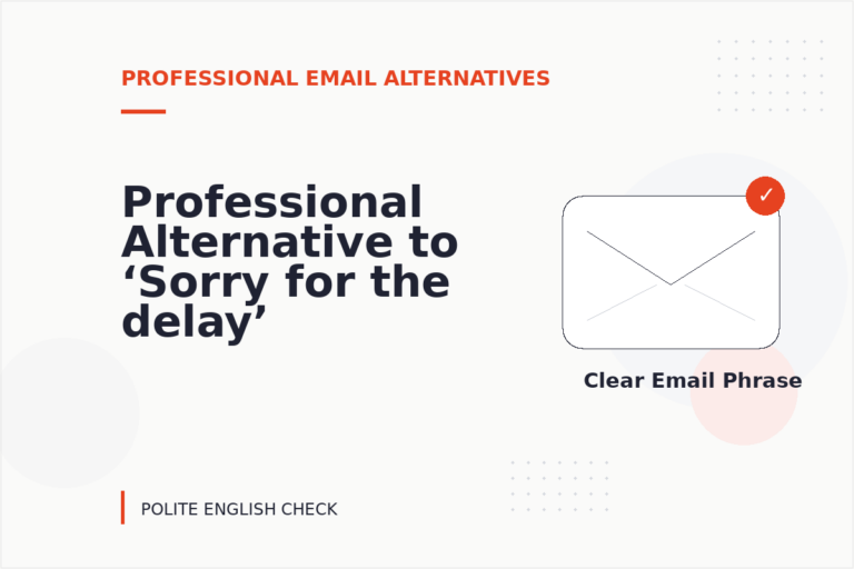 Professional Alternative to ‘Sorry for the delay’ Professional Alternative to ‘Sorry for the delay’