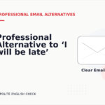 Professional Alternative to ‘I will be late’