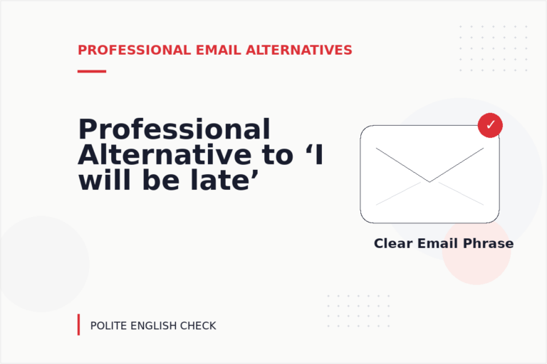 Professional Alternative to ‘I will be late’ Professional Alternative to ‘I will be late’