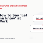 How to Say ‘Let me know’ at Work