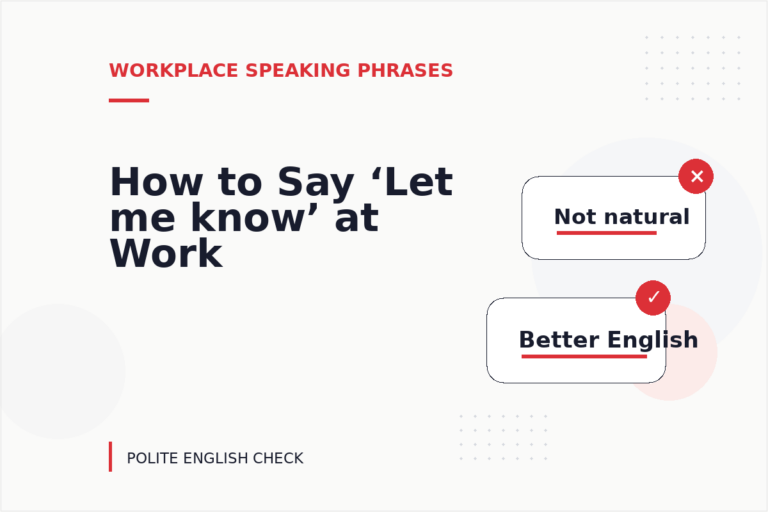 How to Say ‘Let me know’ at Work How to Say ‘Let me know’ at Work