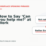 How to Say ‘Can you help me?’ at Work