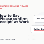 How to Say ‘Please confirm receipt’ at Work