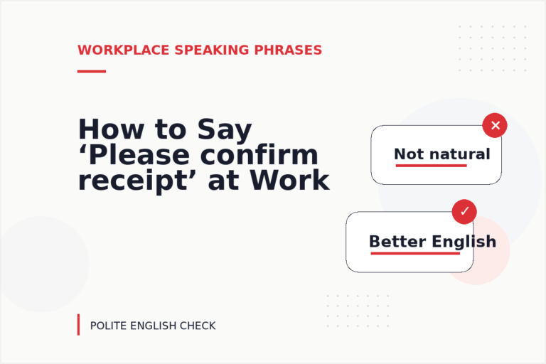How to Say ‘Please confirm receipt’ at Work How to Say ‘Please confirm receipt’ at Work