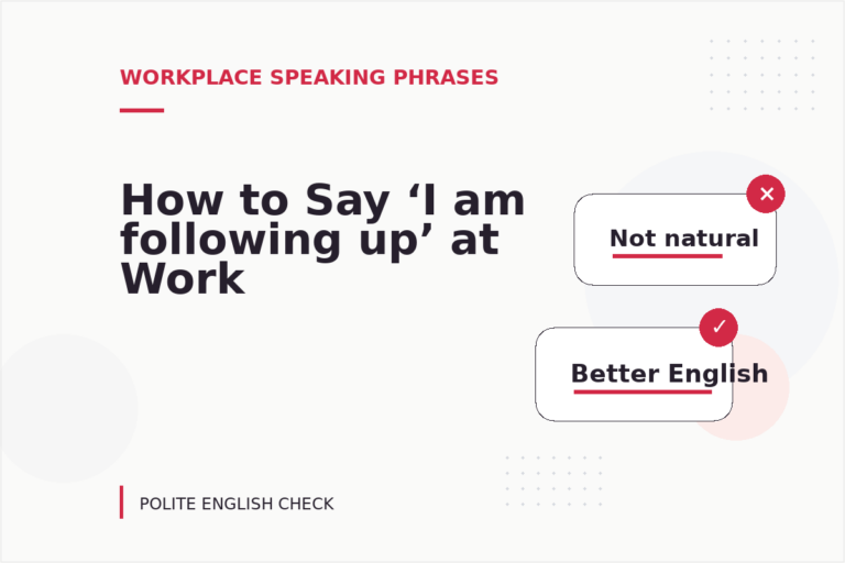How to Say ‘I am following up’ at Work How to Say ‘I am following up’ at Work