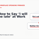 How to Say ‘I will be late’ at Work