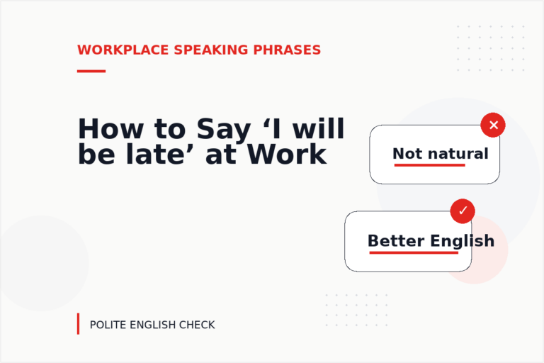 How to Say ‘I will be late’ at Work How to Say ‘I will be late’ at Work