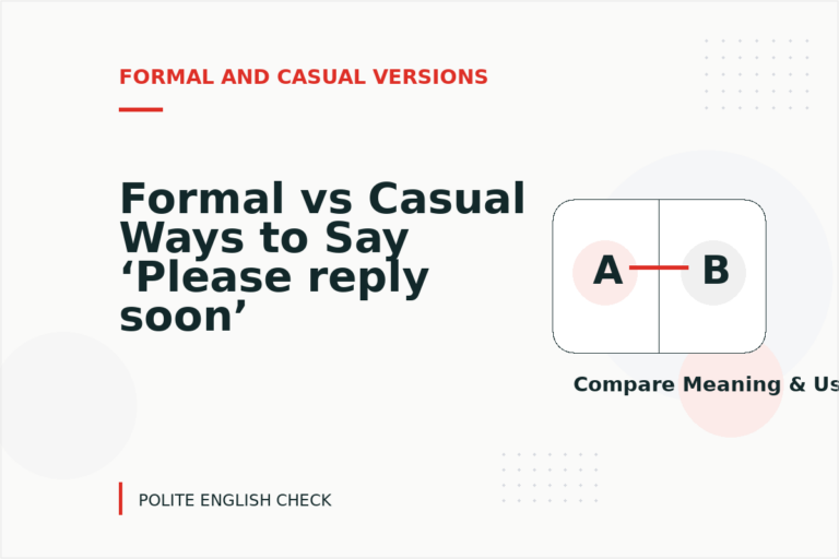 Formal vs Casual Ways to Say ‘Please reply soon’